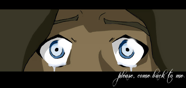 Aang - Please come back to me...
